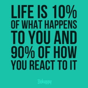 3291296-life-is-10-what-happens-90-how-you-react
